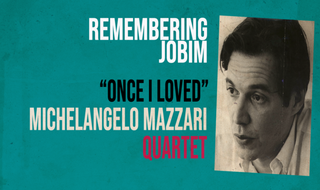 Remembering Jobim
"ONCE I LOVED"