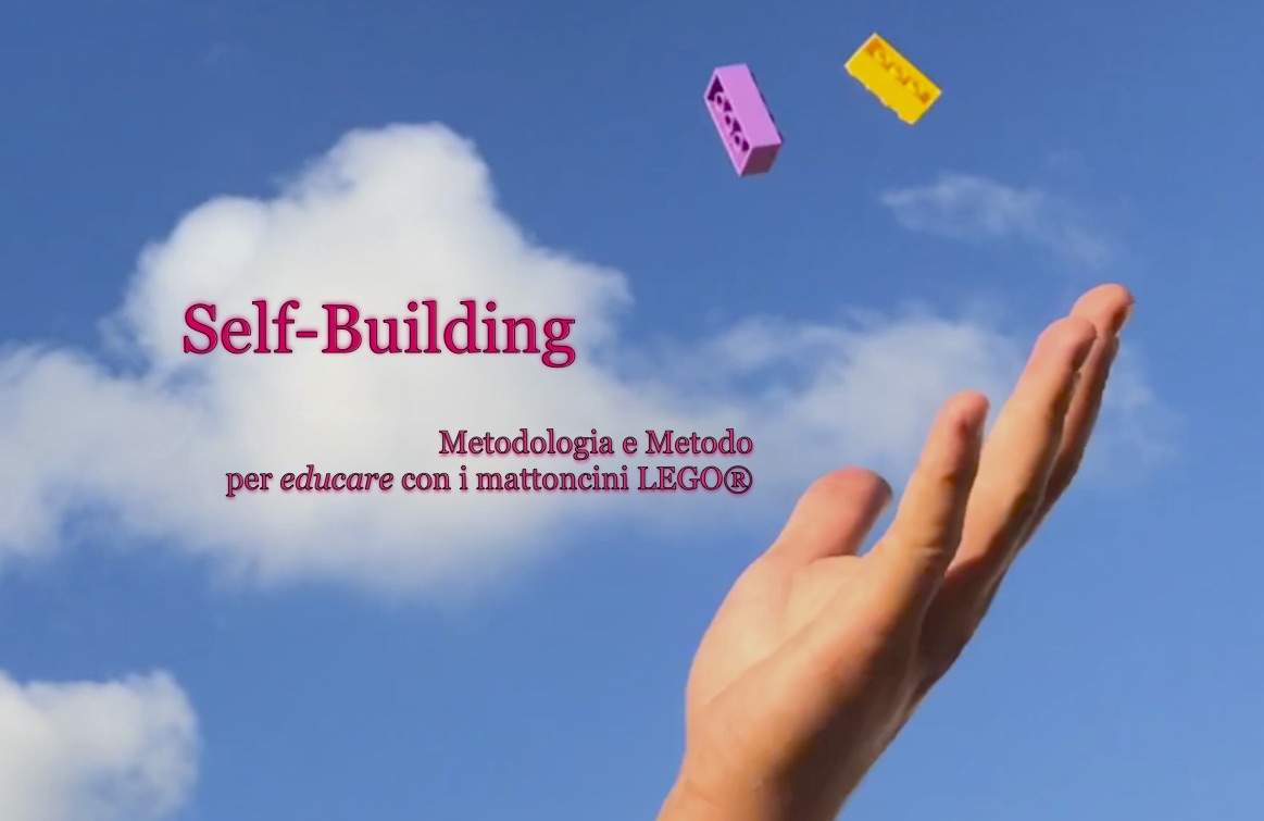 Self-Building - Metodologia e Metodo per educare con i Mattoncini Lego®
