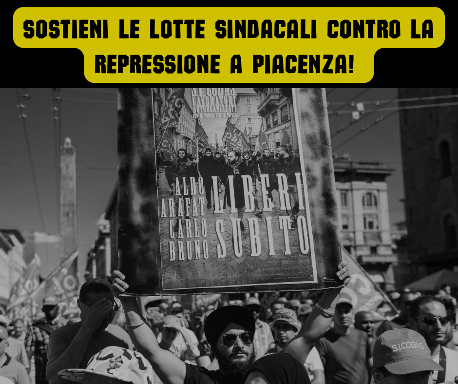 Sostieni le lotte sindacali contro la repressione a Piacenza!