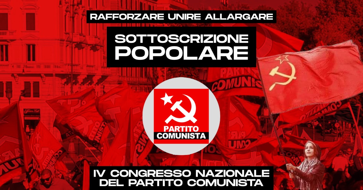 RAFFORZARE, UNIRE, ALLARGARE - Sostieni il IV Congresso del Partito Comunista