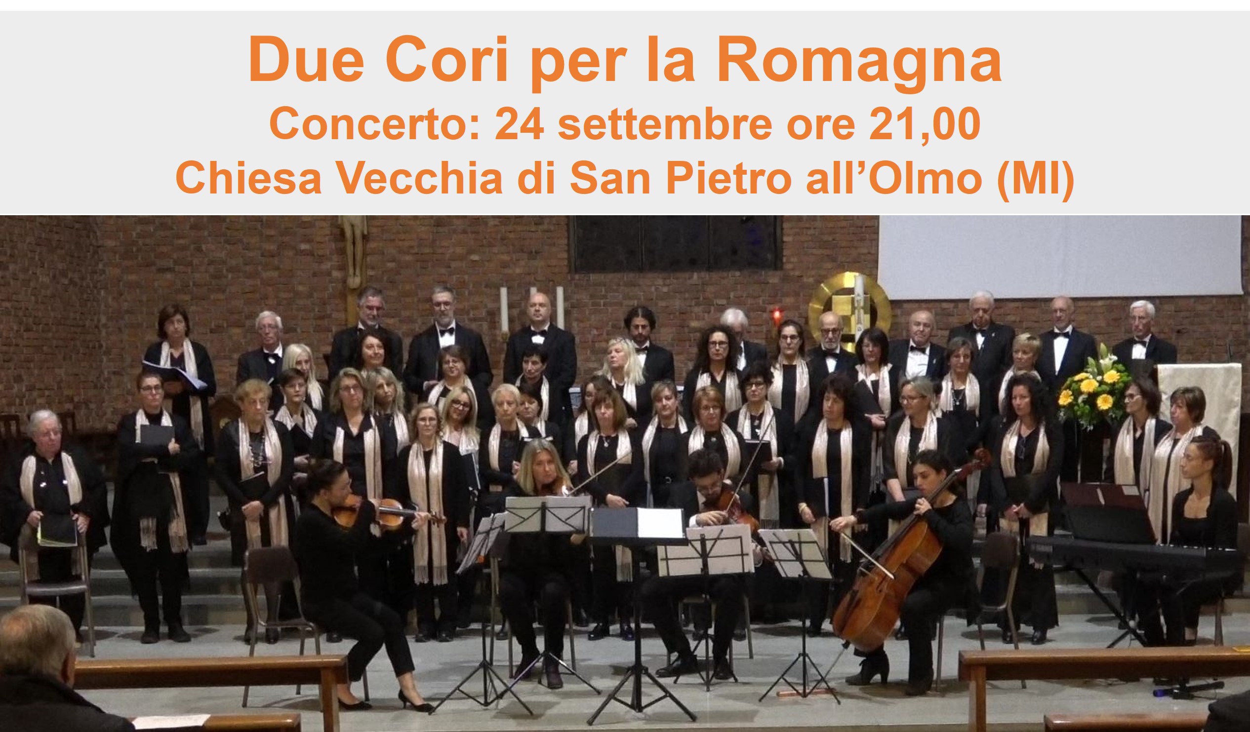 Due cori per la Romagna  -    
 Concerto: 24 settembre ore 21,00
Chiesa Vecchia di San Pietro all'Olmo