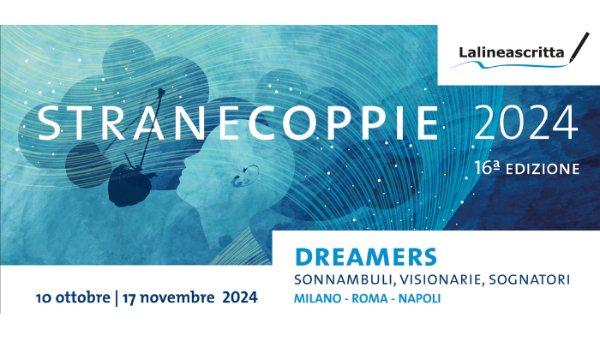Strane Coppie 2024 - 16a edizione - Dreamers. Sonnambuli, visionarie, sognatori