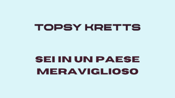 Il secondo numero cartaceo di Topsy Kretts: "SEI IN UN PAESE MERAVIGLIOSO", in uscita ad aprile 2025