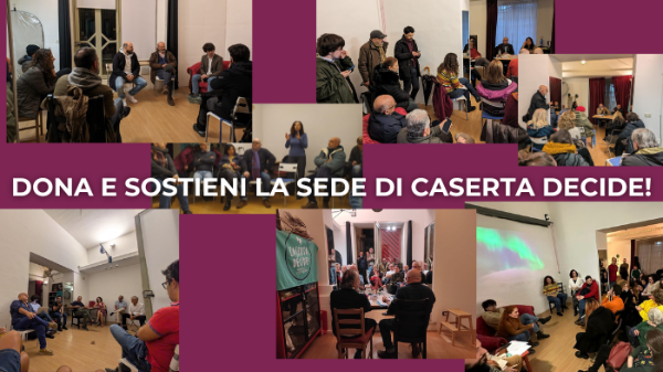 Sostieni l'apertura della sede di Caserta Decide