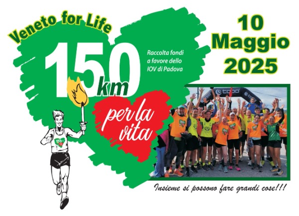 "VENETO FOR LIFE" 150KM per la Vita 10 Maggio 2025 Raccolta fondi per lo I.O.V. "Istituto Oncologico Veneto" I.O.V. di Padova