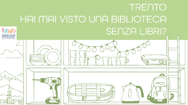 Apriamo insieme una Biblioteca degli oggetti a Trento! Apriamo insieme una Biblioteca degli oggetti a Trento!